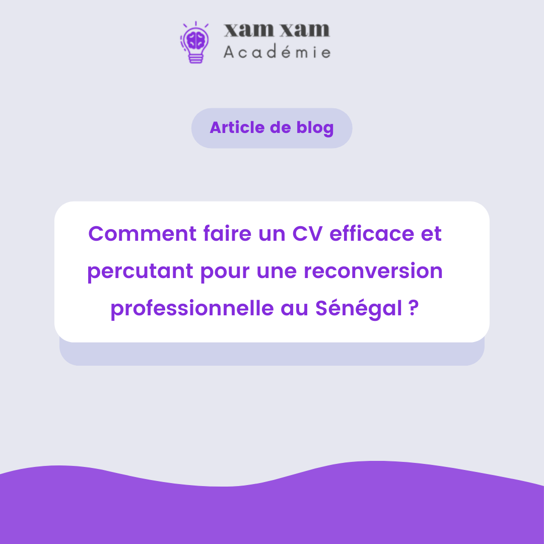 Comment faire un CV efficace et percutant pour une reconversion professionnelle au Sénégal ?